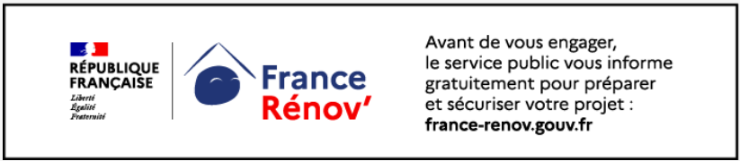 Avant de vous engager, le service public vous informe gratuitement pour préparer et sécuriser votre projet : france-renov.gouv.fr